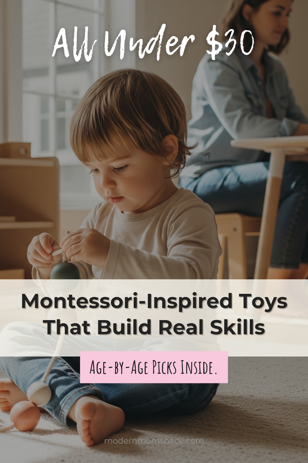 Pinterest graphic showing a toddler engaged in Montessori-style lacing play with text overlay:"All Under $30 – Montessori-Inspired Toys That Build Real Skills – Age-by-Age Picks Inside"