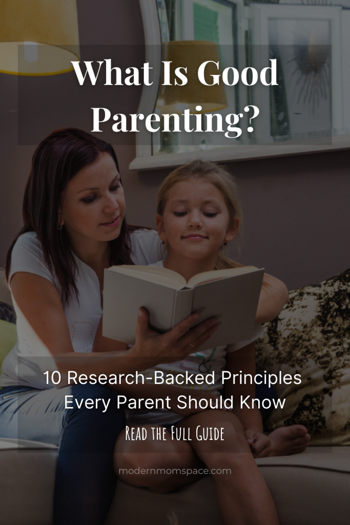 What is good parenting? Discover 10 research-backed principles every parent should know to raise confident and resilient kids.